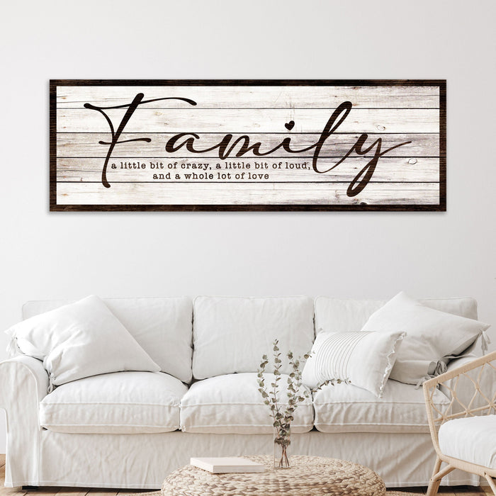 A Little Bit Of Crazy, Loud, And A Whole Lot Of Love Family Sign III Tailored Canvases