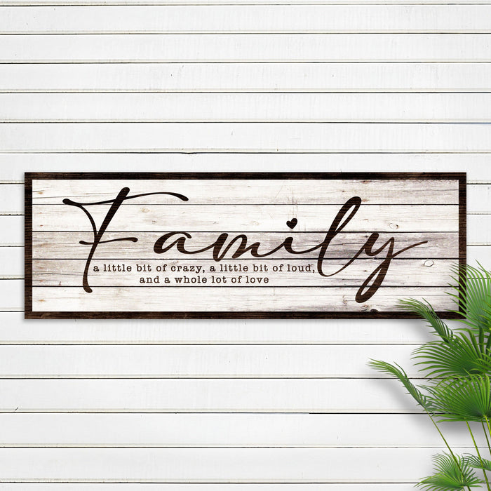 A Little Bit Of Crazy, Loud, And A Whole Lot Of Love Family Sign III Tailored Canvases