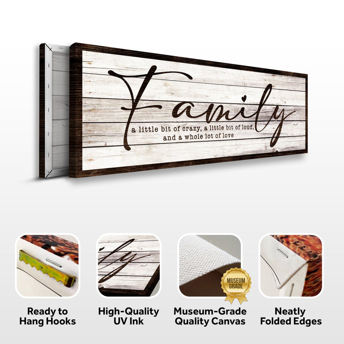 A Little Bit Of Crazy, Loud, And A Whole Lot Of Love Family Sign III Tailored Canvases