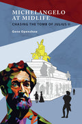 Michelangelo at Midlife: Chasing the Tomb of Julius II by Gene Openshaw - front cover