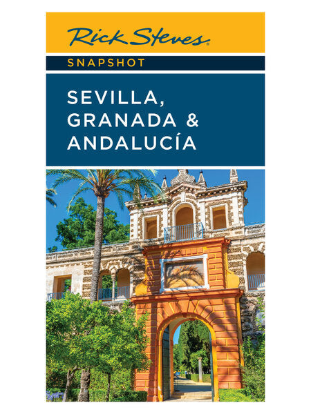 Snapshot: Sevilla, Granada & Southern Spain by Rick Steves