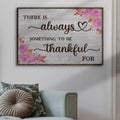 There Is Always Something To Be Thankful For Sign III Tailored Canvases